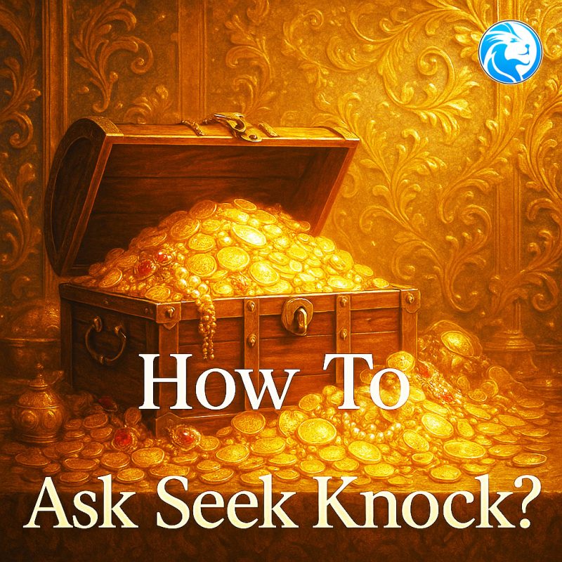 Learn how to ask seek knock. Explore topics: proactive pursuit