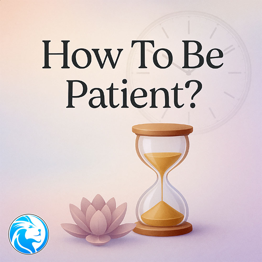 How to Be Patient?|Unlock perseverance